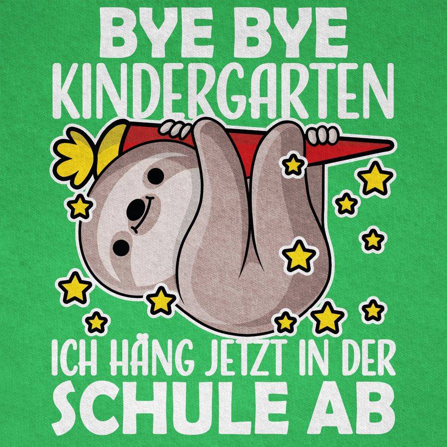 Shirtracer Bye Bye Kindergarten Ich Hänge Jetzt In Der Schule Ab Mit Faultier - Weiß: Tshir Shirtracer