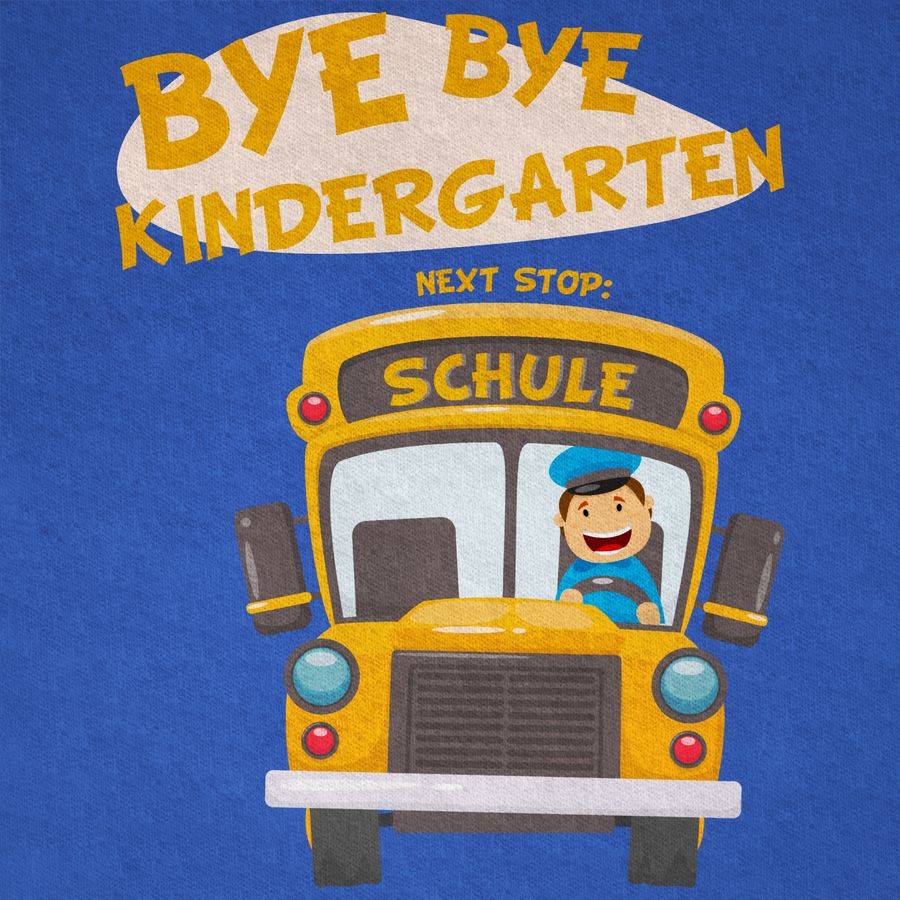 Shirtracer Bye Bye Kindergarten Next Stop Schule Shirts & Mehr Shirtracer