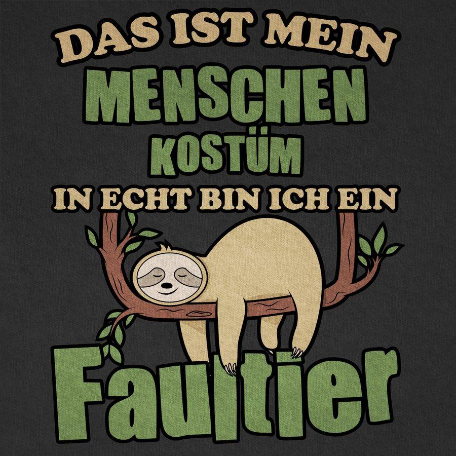 Shirtracer Das Ist Mein Menschen Kostüm In Echt Bin Ich Ein Faultier Schlafend Shirts & M Shirtracer