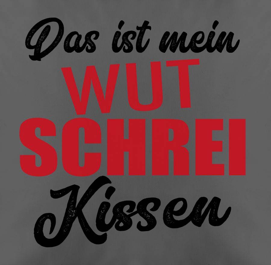 Shirtracer Das Ist Mein Wut Schrei Kissen Shirts & Mehr Shirtracer