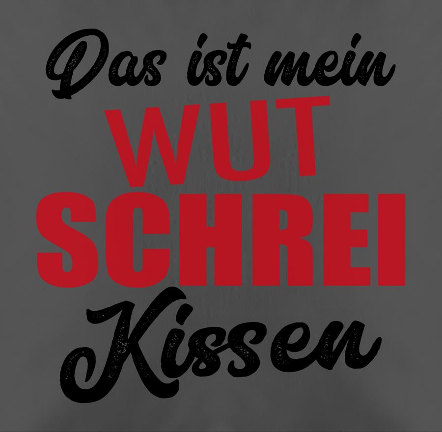 Shirtracer Das Ist Mein Wut Schrei Kissen Shirts & Mehr Shirtracer