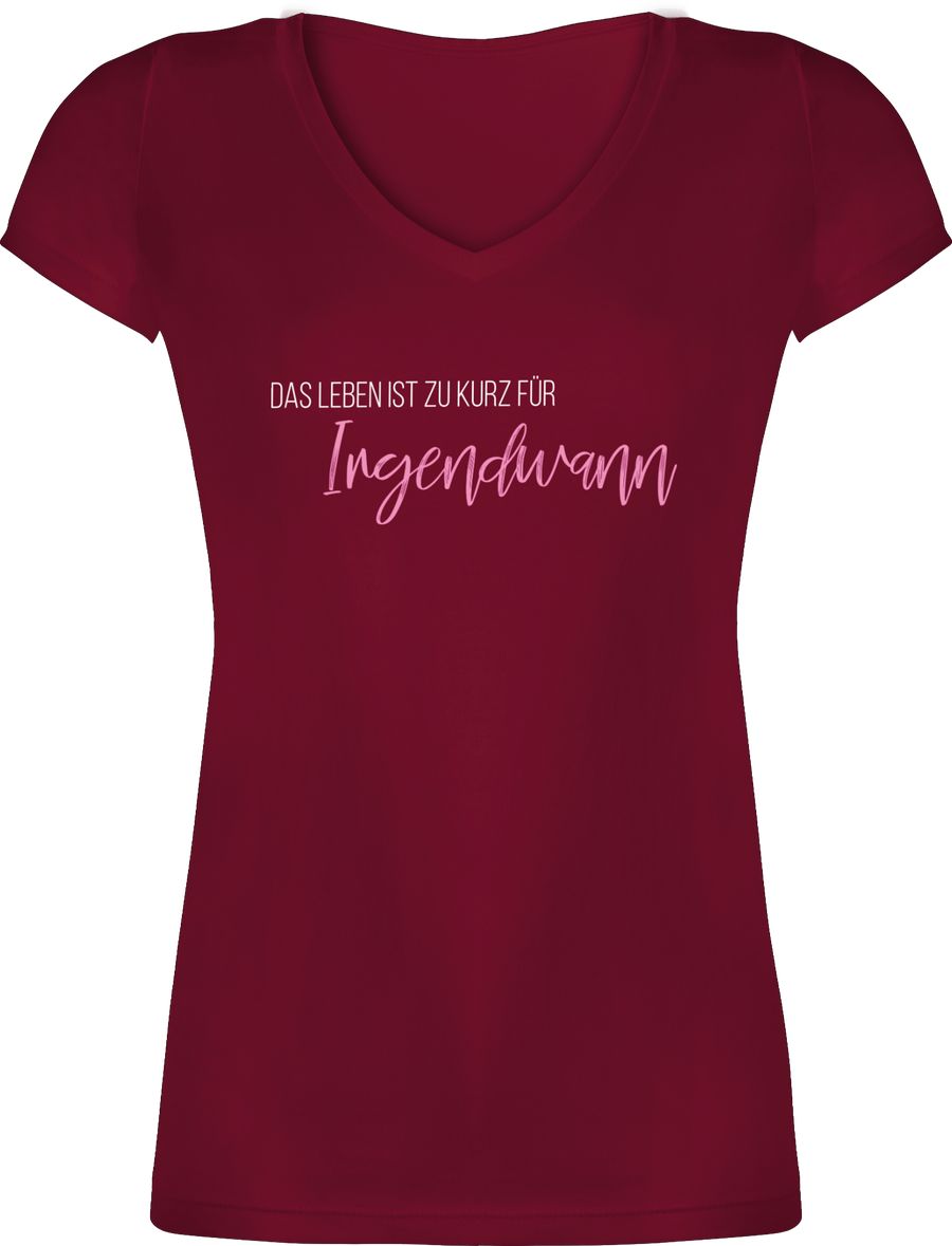 Shirtracer Das Leben ist zu kurz für Irgendwann Shirts & Mehr Shirtracer