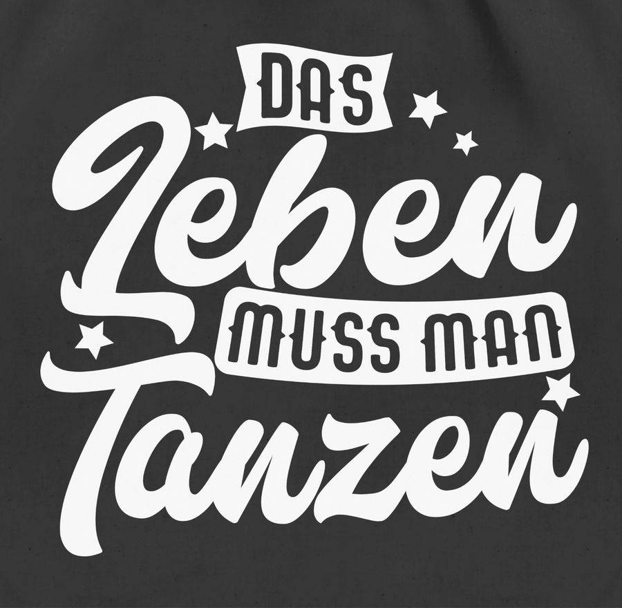 Shirtracer Das Leben Muss Man Tanzen - Weiß: Tshirt Gym Bag Shirtracer