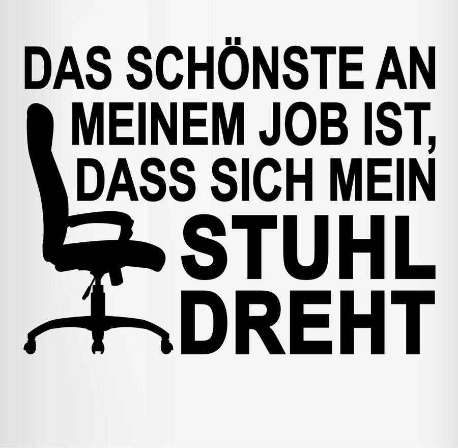 Shirtracer Das Schönste An Meinem Job Ist, Dass Sich Der Stuhl Dreht - Schwarz Shirts & M Shirtracer