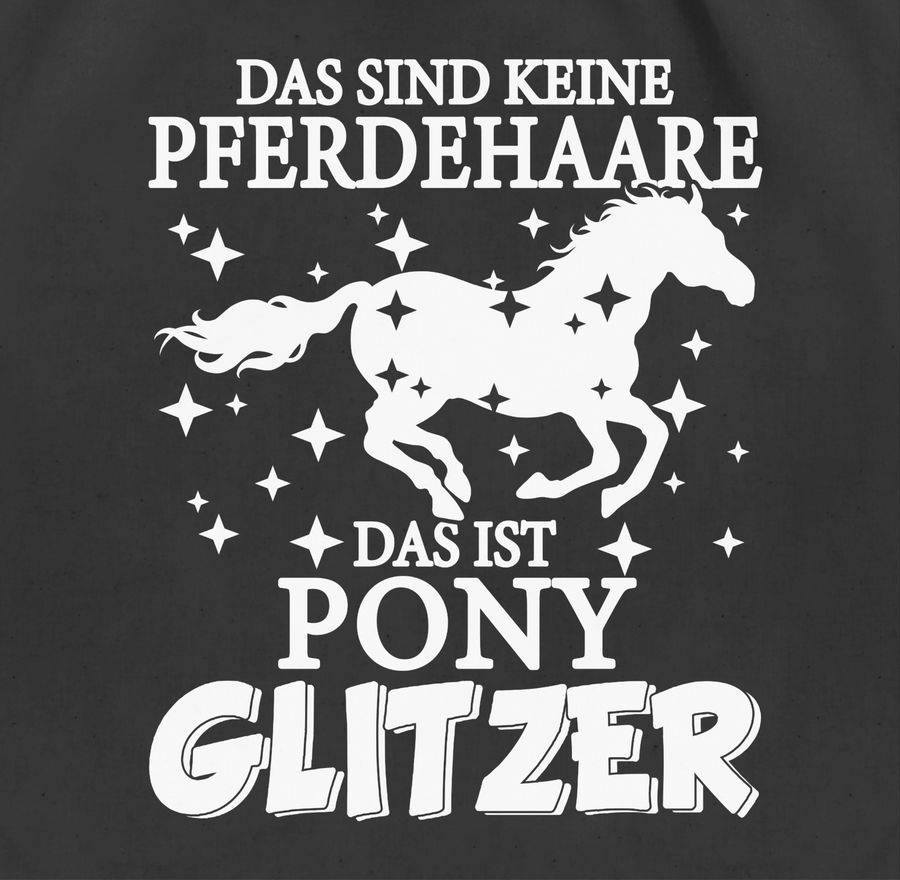 Shirtracer Das Sind Keine Pferdehaare - Das Ist Pony Glitzer - Weiß: T-Shirt Rucksack Shirtracer
