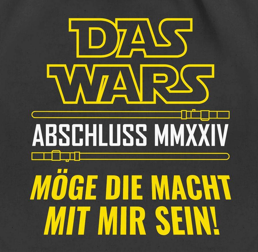 Shirtracer Das Wars Abschluss 2024 Möge Die Macht Mit Mir Sein: Tshirt Turnbeutel Shirtracer