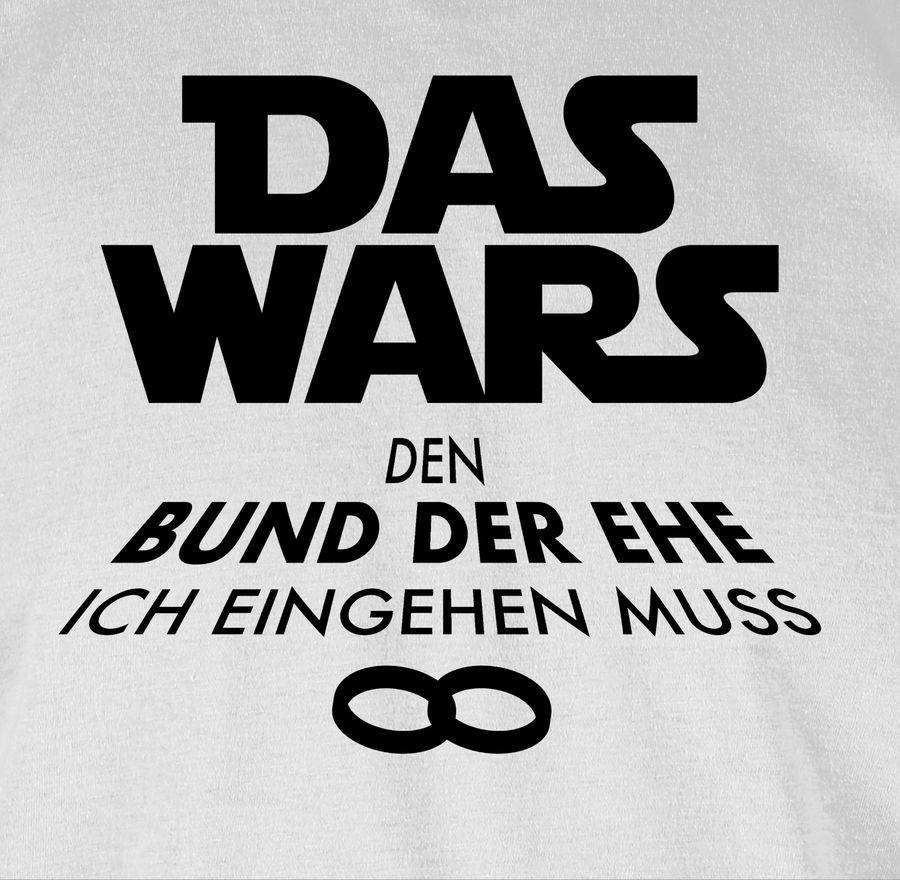 Shirtracer Das Wars Den Bund Der Ehe Ich Eingehen Muss Schwarz Shirts & Mehr Shirtracer