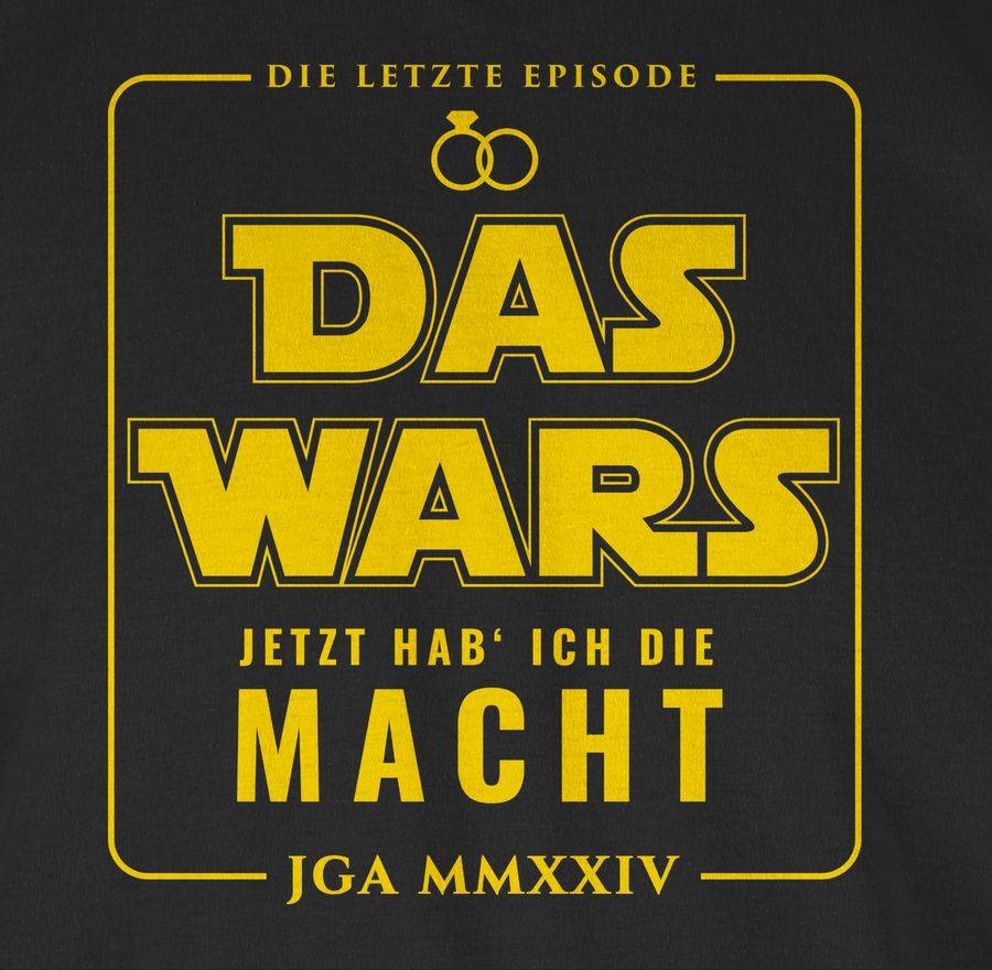 Shirtracer Das Wars JGA 2024 Jetzt Hab Ich Die Macht Shirts & Mehr Shirtracer