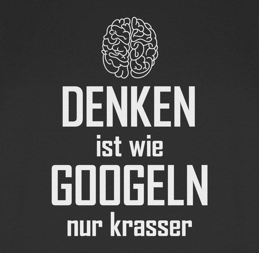 Shirtracer Denken Ist Wie Googeln Nur Krasser Shirts & Mehr Shirtracer