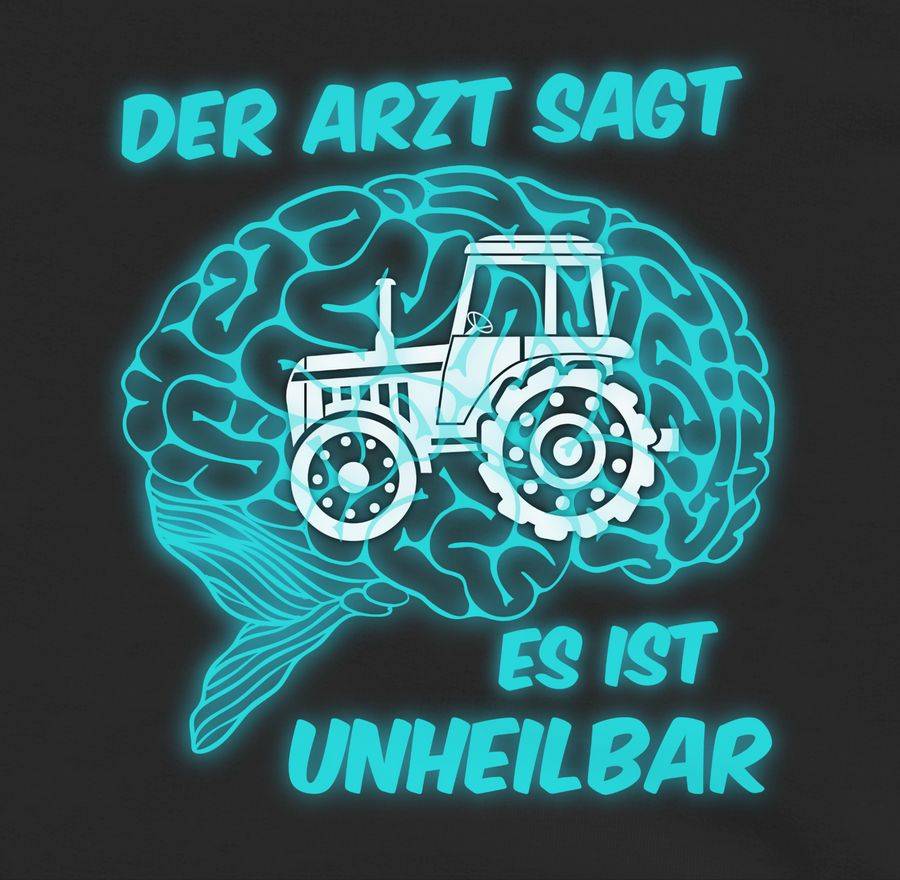 Shirtracer Der Arzt Sagt Es Is Unheilbar Traktor Shirts & Mehr Shirtracer