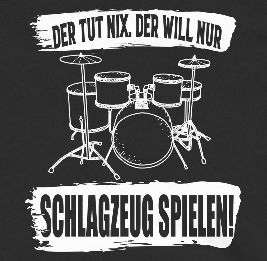 Shirtracer Der Tut Nix. Der Will Nur Schlagzeug Spielen. Shirts & Mehr Shirtracer
