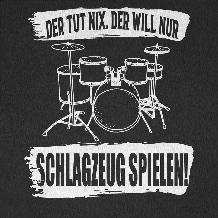 Shirtracer Der Tut Nix. Der Will Nur Schlagzeug Spielen. Shirts & Mehr Shirtracer