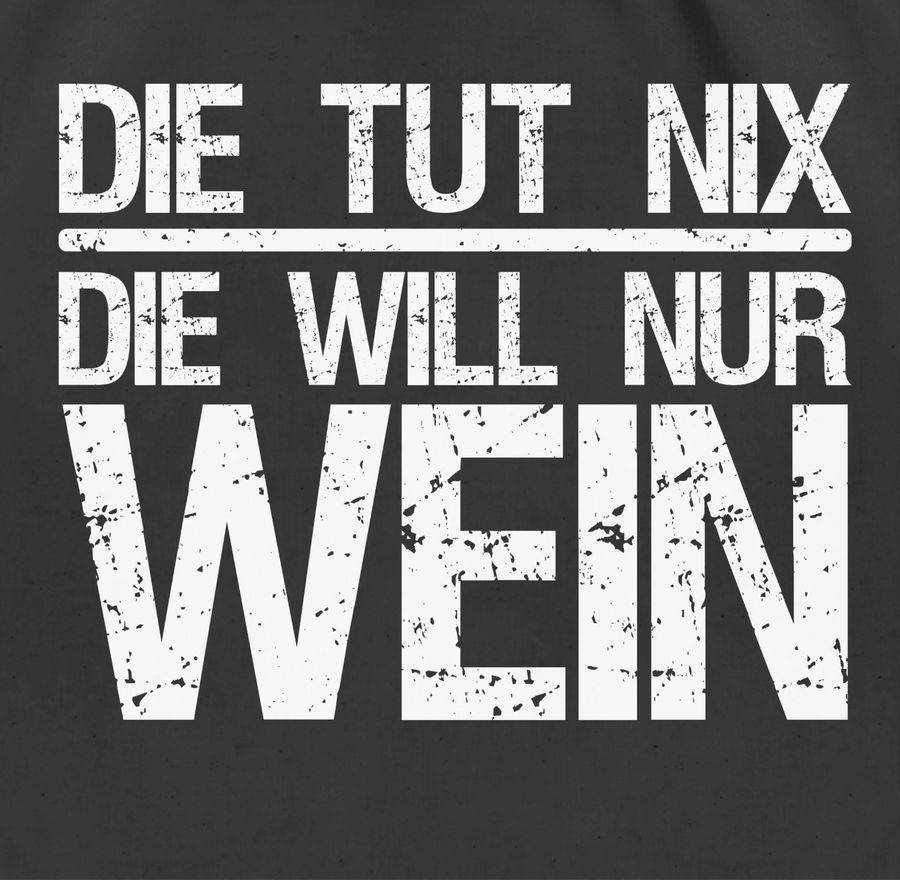 Shirtracer Die Tut Nix Die Will Nur Wein Vintage - Weiß Shirts & Mehr Shirtracer