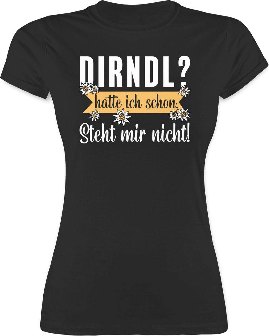 Shirtracer Dirndl - hatte ich schon steht mir nicht Shirts & Mehr Shirtracer