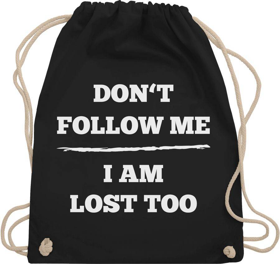 Shirtracer Don't follow me I am lost too - Linie Shirts & Mehr Shirtracer