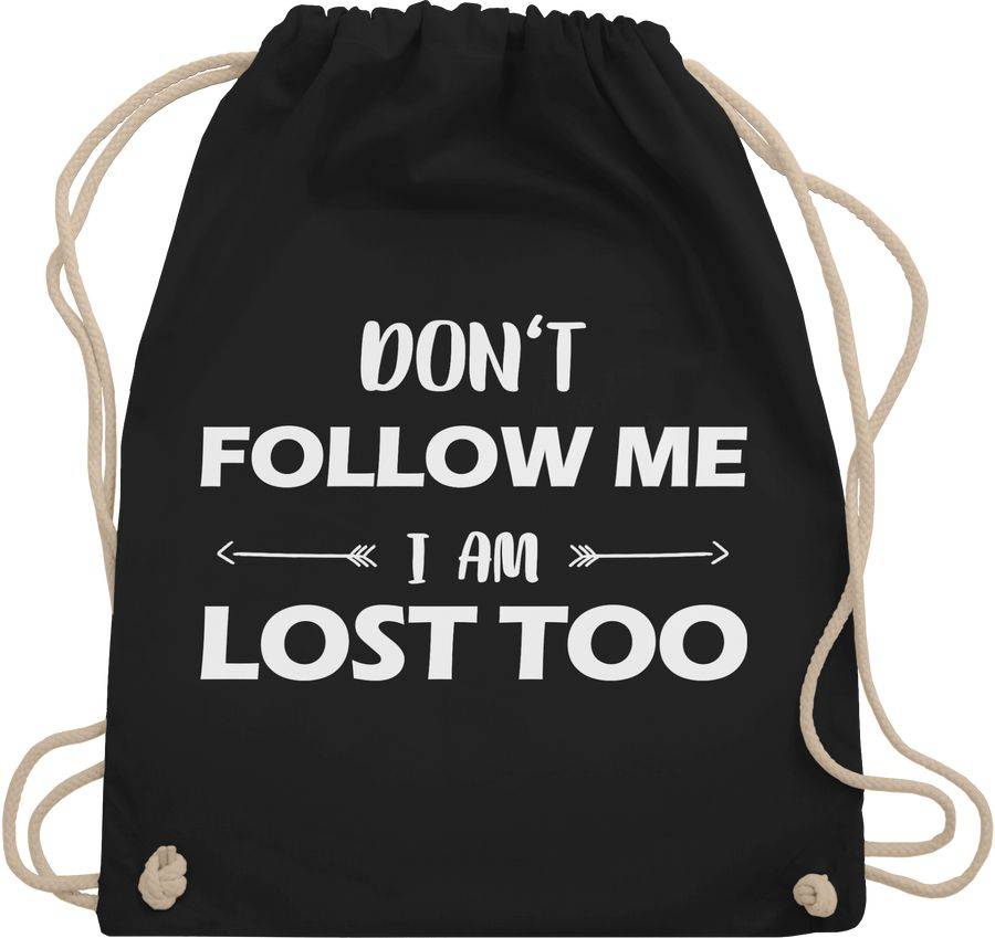 Shirtracer Don't follow me I am lost too - Pfeile: T-Shirt Turnbeutel Shirtracer