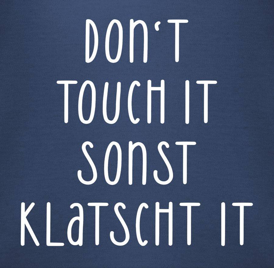 Shirtracer Dont Touch It Sonst Klatscht It - Lustiger Spruch Freches Witziges Geschenk Arbeitsplatz Shirtracer