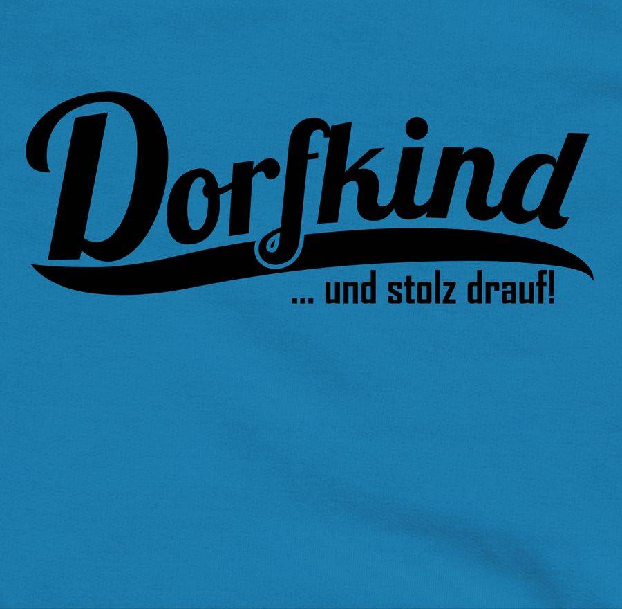 Shirtracer Dorfkind Und Stolz Drauf Schwarz Shirts & Mehr Shirtracer