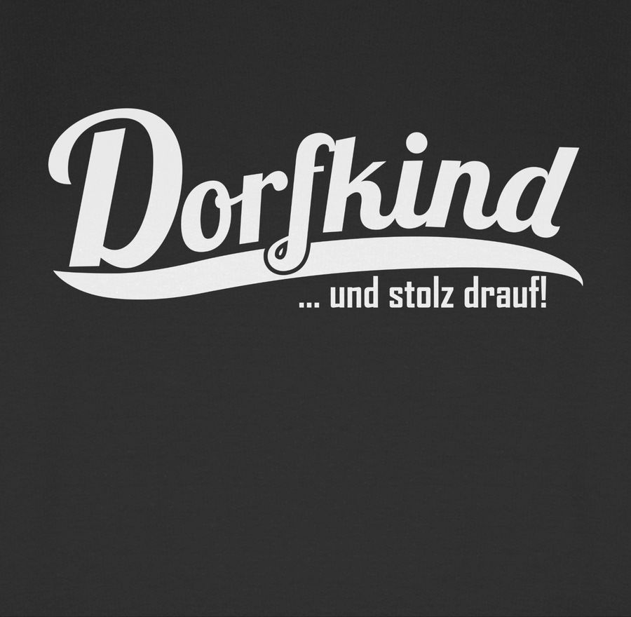 Shirtracer Dorfkind Und Stolz Drauf Weiss Shirts & Mehr Shirtracer
