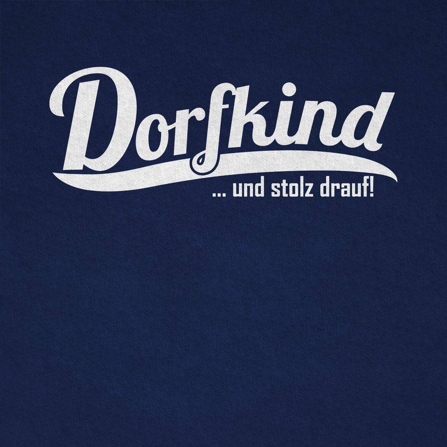 Shirtracer Dorfkind Und Stolz Drauf Weiss Shirts & Mehr Shirtracer