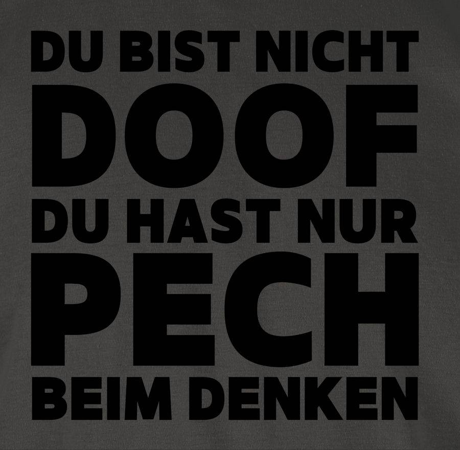 Shirtracer Du Bist Nicht Doof Du Hast Nur Pech Beim Denken Shirts & Mehr Shirtracer
