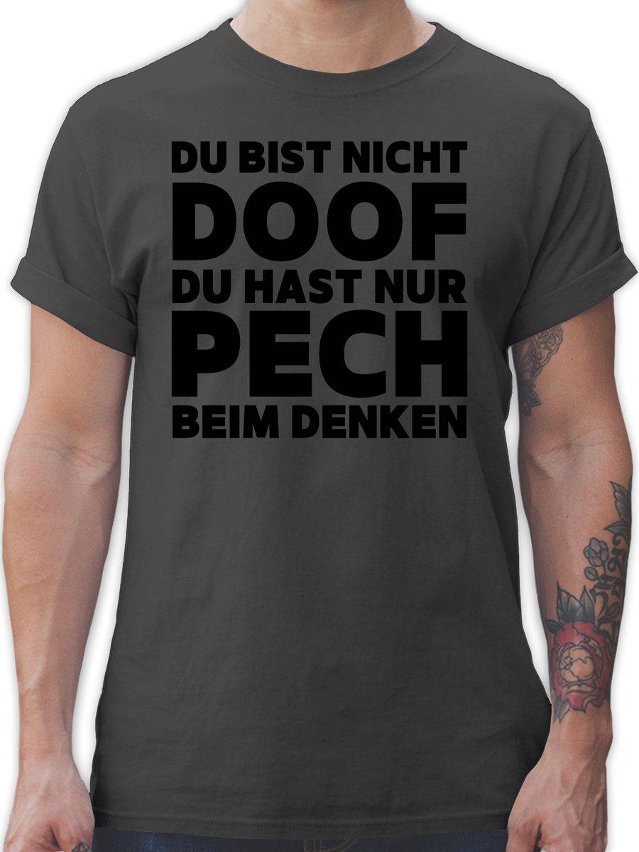 Shirtracer Du bist nicht doof du hast nur Pech beim denken Shirts & Mehr Shirtracer