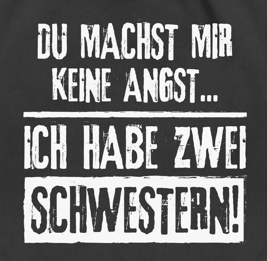 Shirtracer Du Machst Mir Keine Angst - Ich Habe 2 Schwestern: T-Shirt Turnbeutel Shirtracer