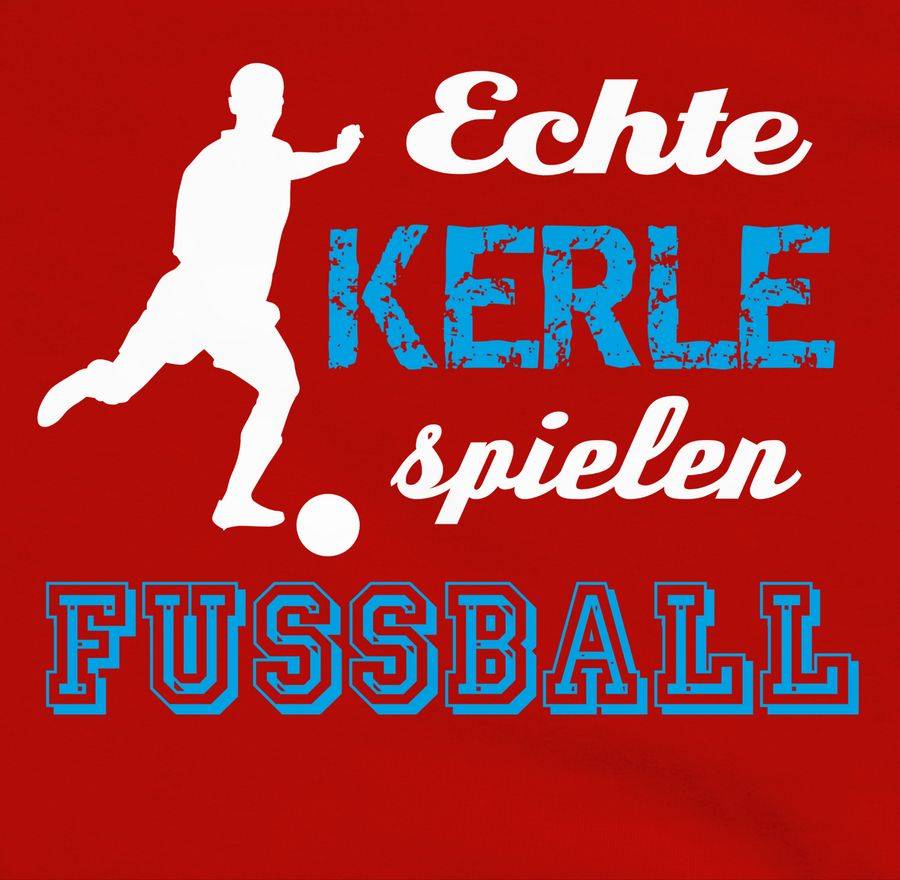Shirtracer Echte Kerle Spielen Fußball Shirts & Mehr Shirtracer