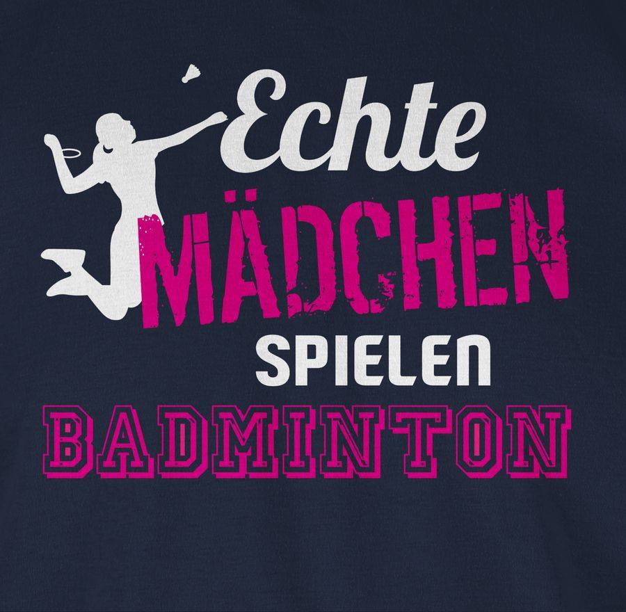 Shirtracer Echte Mädchen Spielen Badminton Shirts & Mehr Shirtracer