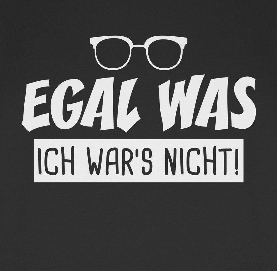 Shirtracer Egal Was Ich War's Nicht Shirts & Mehr Shirtracer