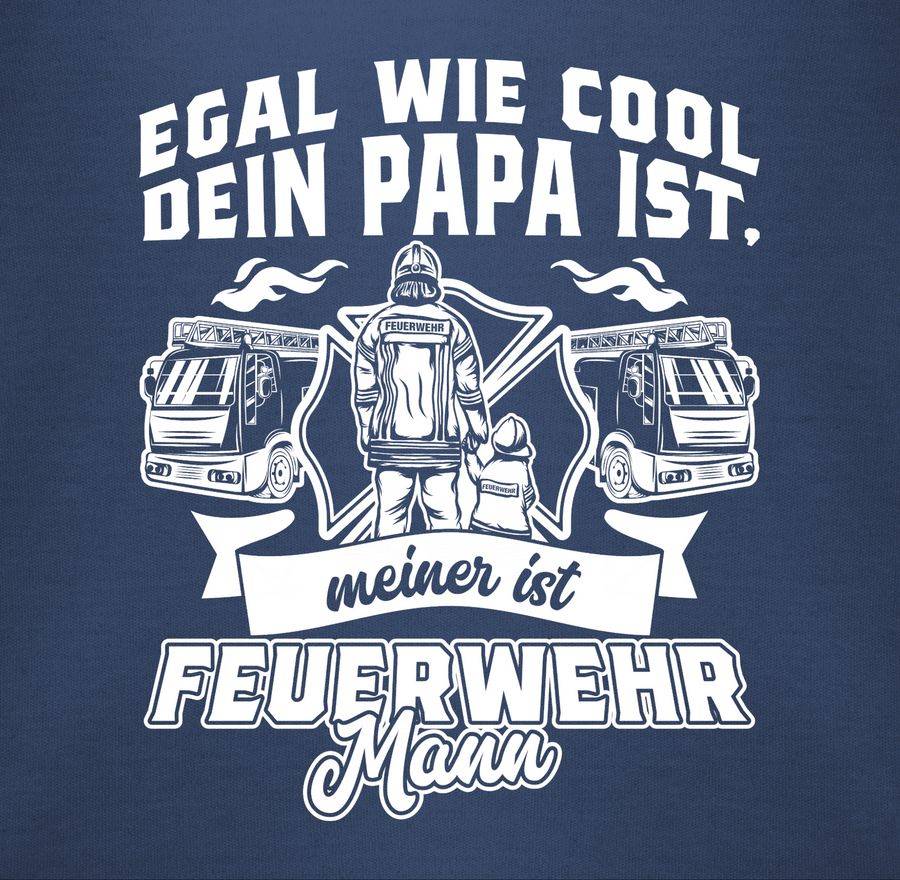 Shirtracer Egal Wie Cool Dein Papa Ist Meiner Ist Feuerwehr Mann Shirts & Mehr Shirtracer