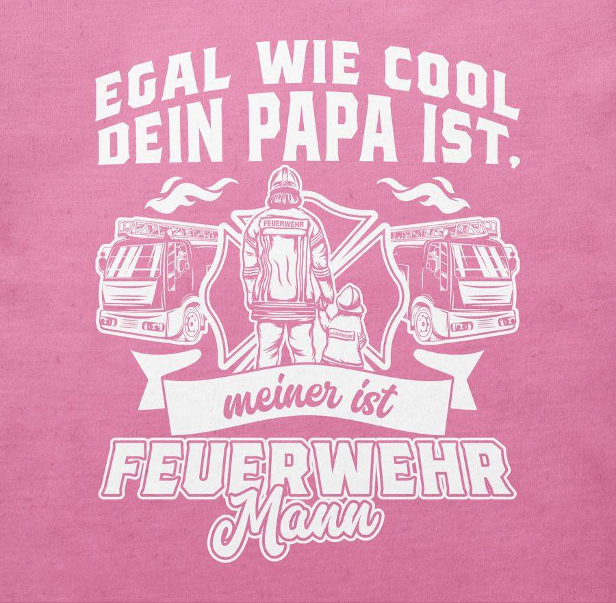 Shirtracer Egal Wie Cool Dein Papa Ist Meiner Ist Feuerwehr Mann Shirts & Mehr Shirtracer