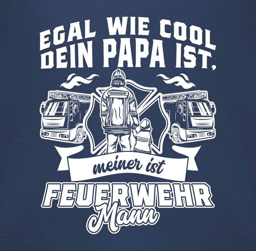 Shirtracer Egal Wie Cool Dein Papa Ist Meiner Ist Feuerwehr Mann Shirts & Mehr Shirtracer