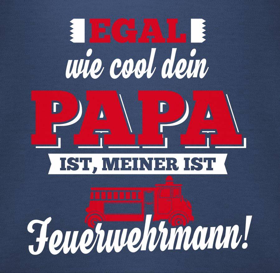 Shirtracer Egal Wie Cool Dein Papa Meiner Ist Feuerwehrmann Shirts & Mehr Shirtracer