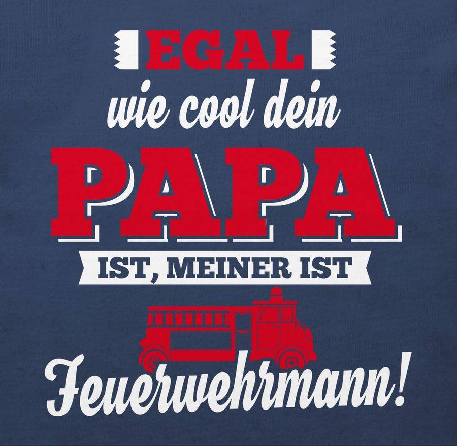 Shirtracer Egal Wie Cool Dein Papa Meiner Ist Feuerwehrmann Shirts & Mehr Shirtracer