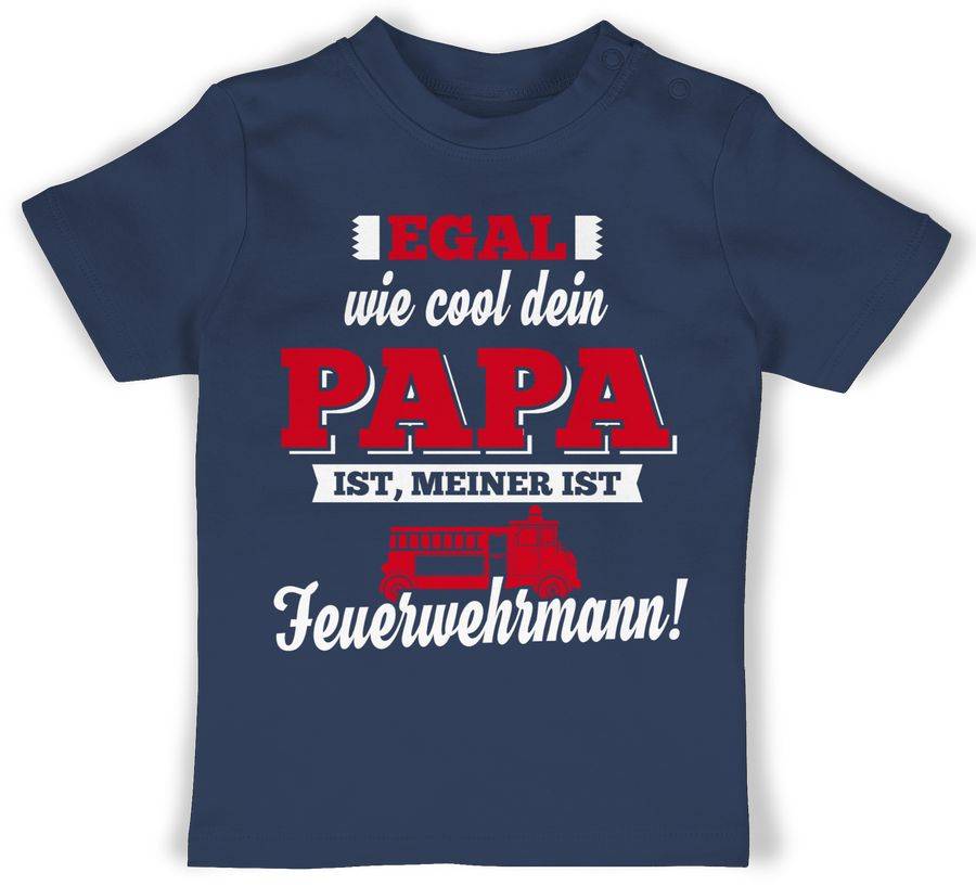 Shirtracer Egal wie Cool dein Papa meiner ist Feuerwehrmann Shirts & Mehr Shirtracer