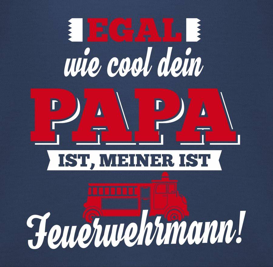 Shirtracer Egal Wie Cool Dein Papa Meiner Ist Feuerwehrmann Shirts & Mehr Shirtracer
