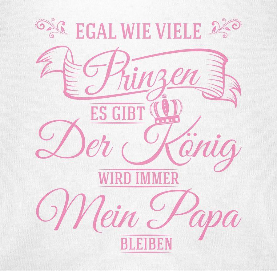 Shirtracer Egal Wie Viele Prinzen Es Gibt - Der König Wird Immer Mein Papa Bleiben Shirts Shirtracer