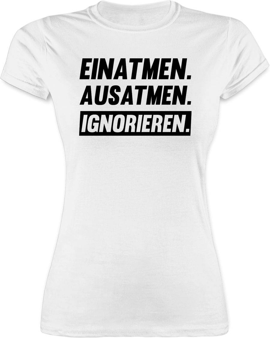 Shirtracer Einatmen Ausatmen Ignorieren schwarz Shirts & Mehr Shirtracer