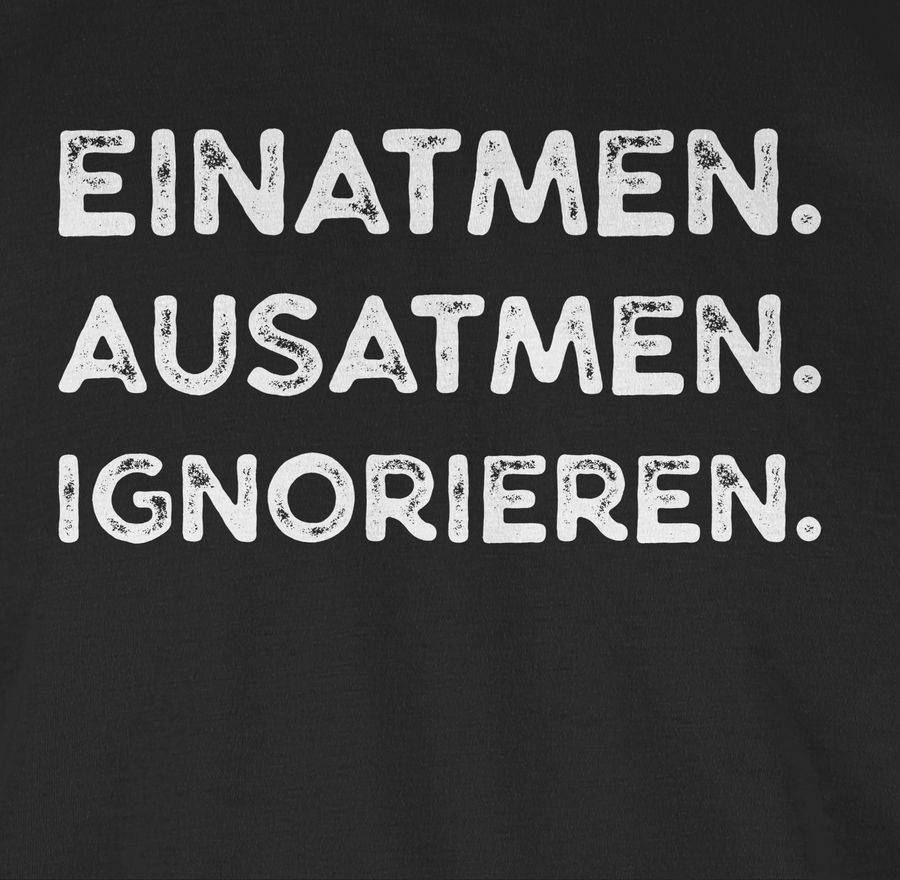 Shirtracer Einatmen Ausatmen Ignorieren Weiß Shirts & Mehr Shirtracer