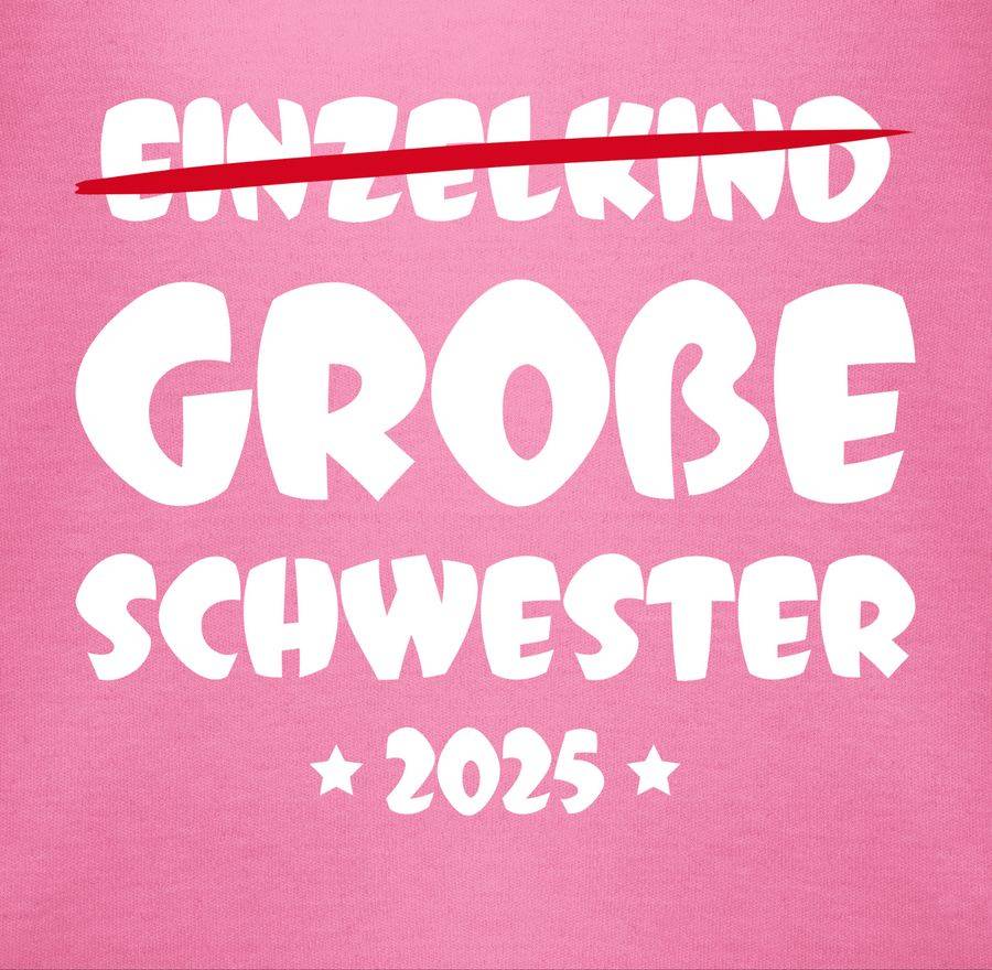Shirtracer Einzelkind Große Schwester 2025 Shirts & Mehr Shirtracer