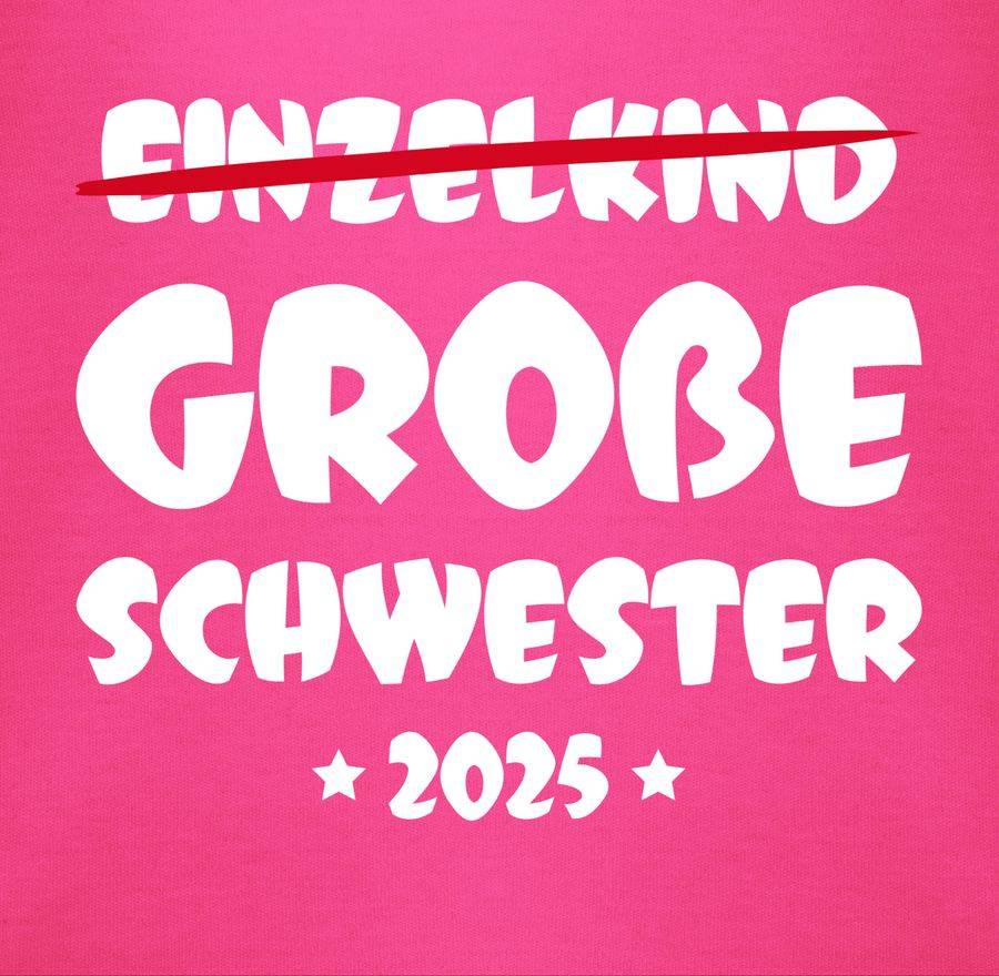 Shirtracer Einzelkind Große Schwester 2025 Shirts & Mehr Shirtracer
