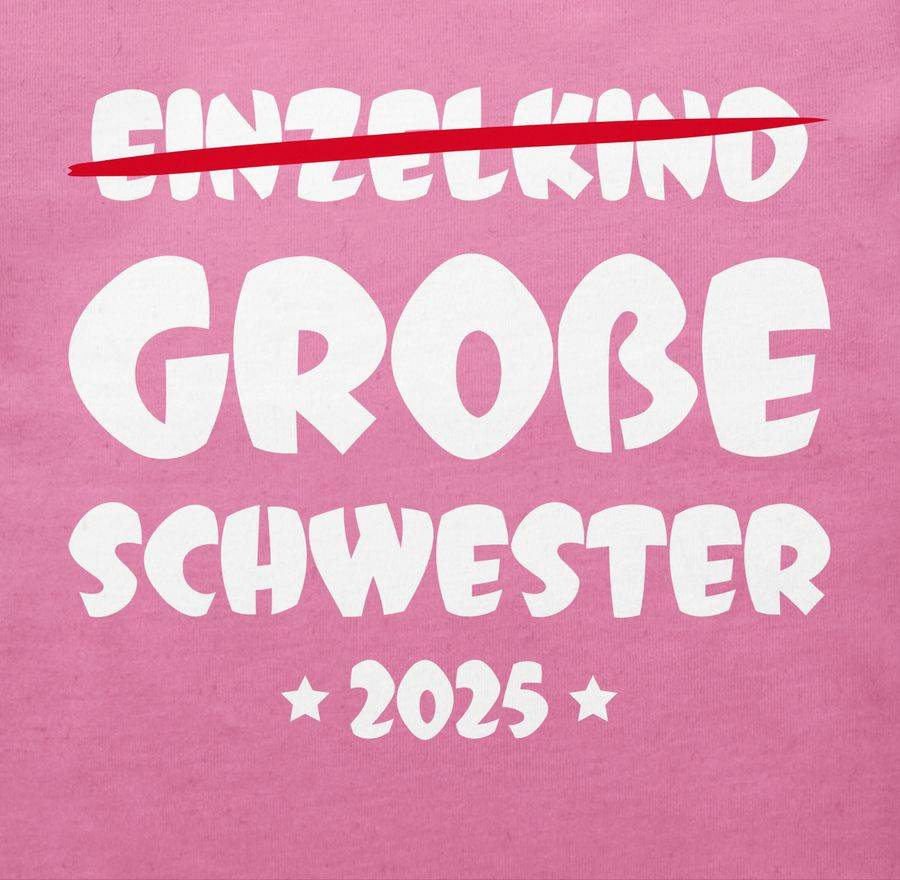 Shirtracer Einzelkind Große Schwester 2025 Shirts & Mehr Shirtracer