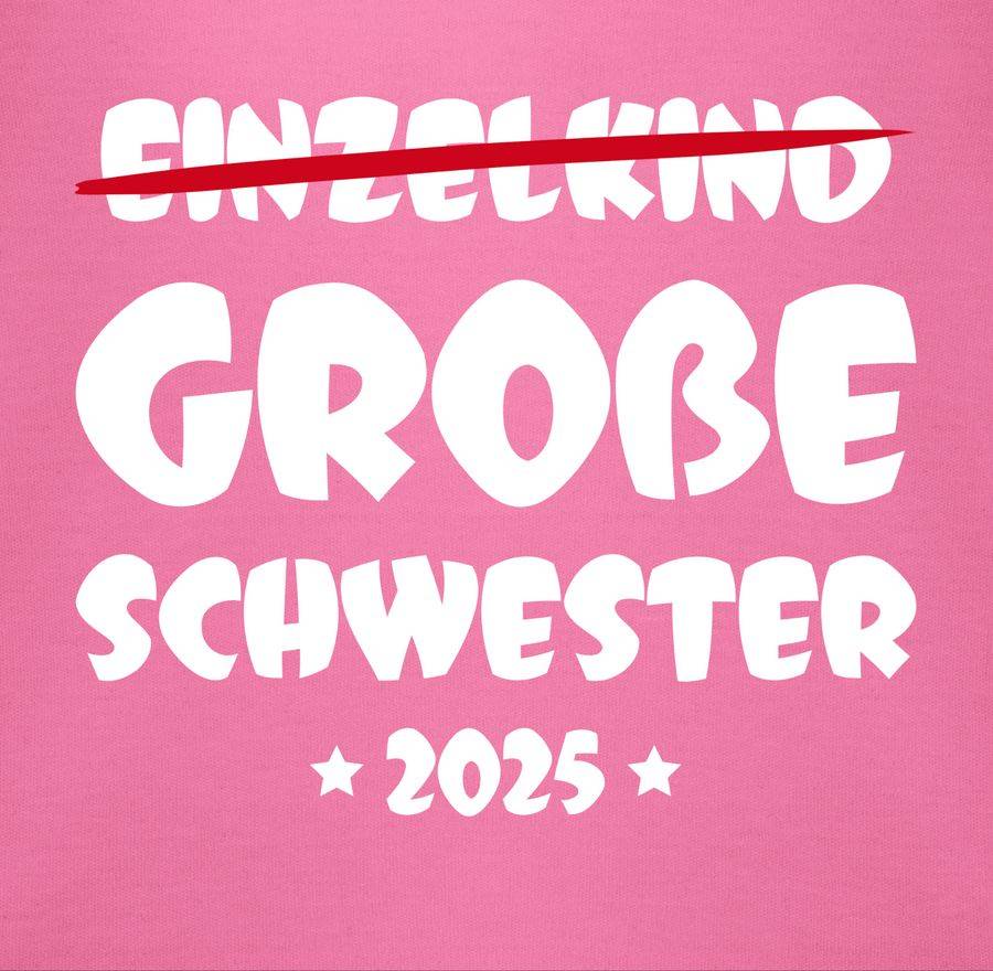 Shirtracer Einzelkind Große Schwester 2025 Shirts & Mehr Shirtracer
