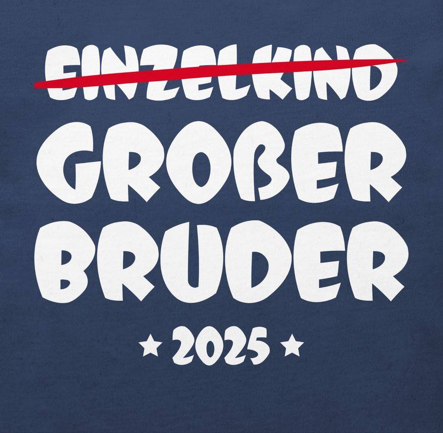 Shirtracer Einzelkind Großer Bruder 2025 Shirts & Mehr Shirtracer