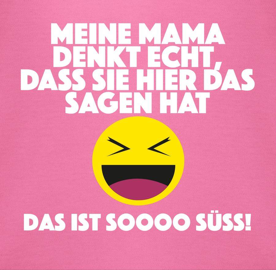 Shirtracer Emoticon - Meine Mama Denkt Echt, Dass Sie Hier Das Sagen Hat. Das Ist Soooo Süß Shirtracer