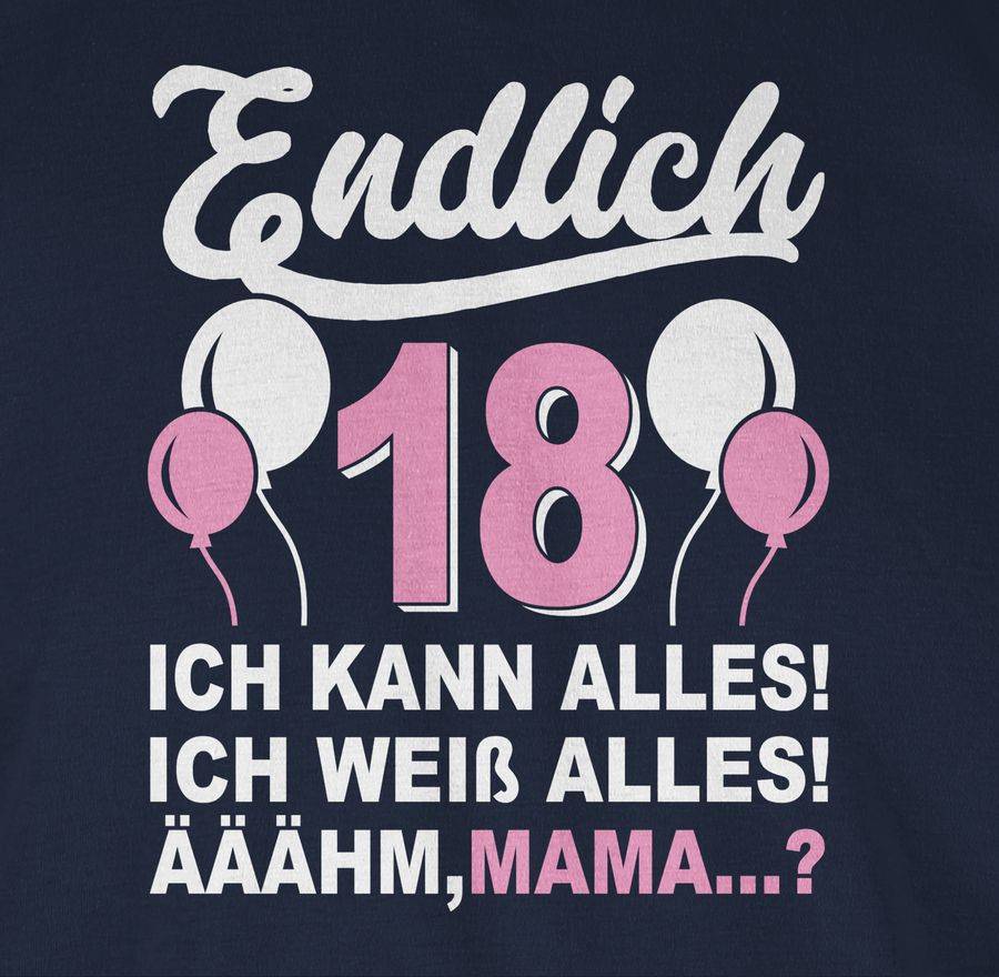 Shirtracer Endlich Achtzehn! Ich Kann & Weiß Alles! Äähm, Mama? Weiß/rosa: Tshirt Turnbe Shirtracer