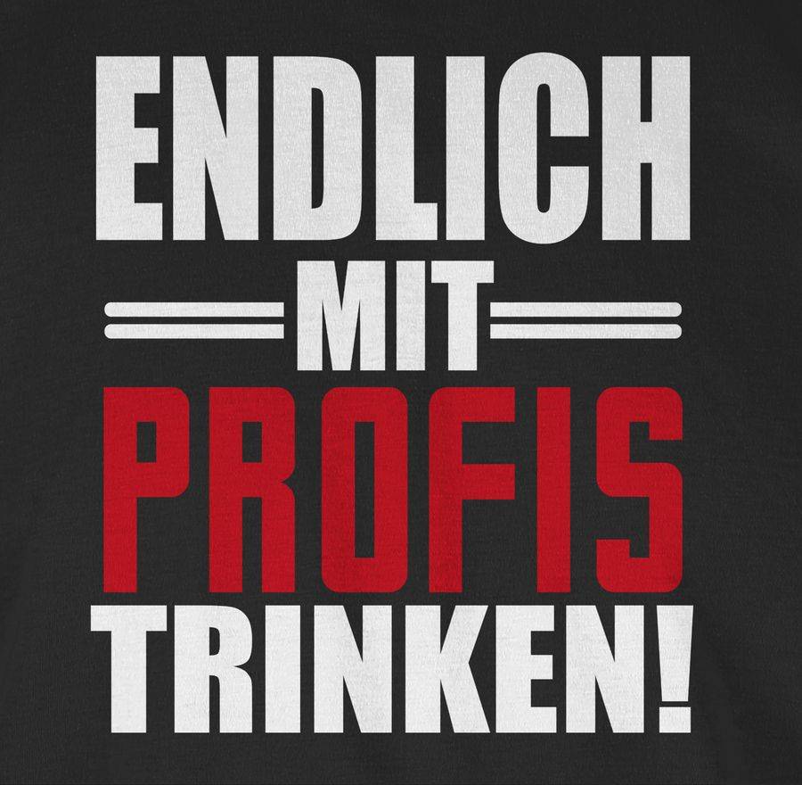 Shirtracer Endlich Mit Profis Trinken - Weiß/rot Shirts & Mehr Shirtracer