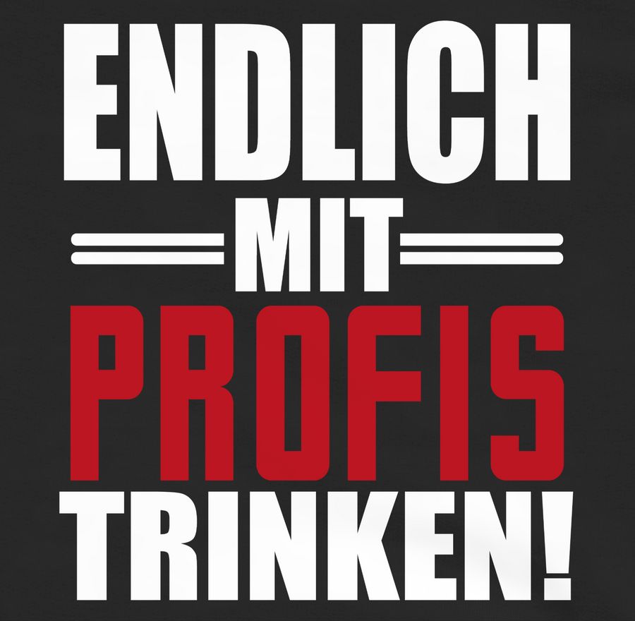 Shirtracer Endlich Mit Profis Trinken - Weiß/rot Shirts & Mehr Shirtracer
