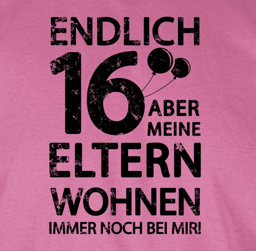 Shirtracer Endlich Sechzehn Aber Meine Eltern Wohnen Immer Noch Bei Mir! Schwarz: T-Shirt T Shirtracer